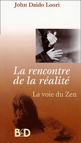 Livrenpoche : La Rencontre de la réalité : La Voie du Zen - John Daido Loori - Livre