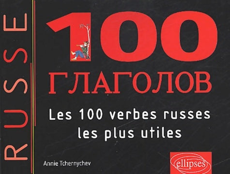 Livrenpoche : Les 100 Verbes Russes les plus Utiles - Annie Tchernychev - Livre