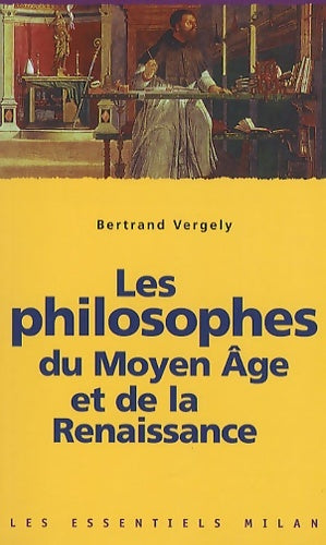 Livrenpoche : Les philosophes de Moyen Age et de la Renaissance - Bertrand Vergely - Livre