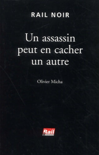 Livrenpoche : Un assassin peut en cacher un autre - Olivier Micha - Livre