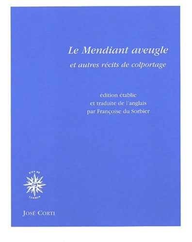 Livrenpoche : Le Mendiant Aveugle et autres récits de colportage - José Corti - Livre