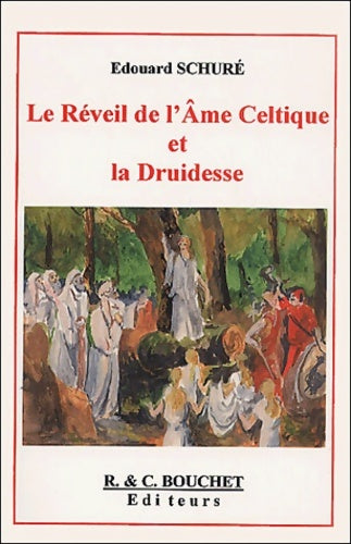 Livrenpoche : Le Réveil de l'Âme Celtique et la Druidesse - Edouard Schuré - Livre