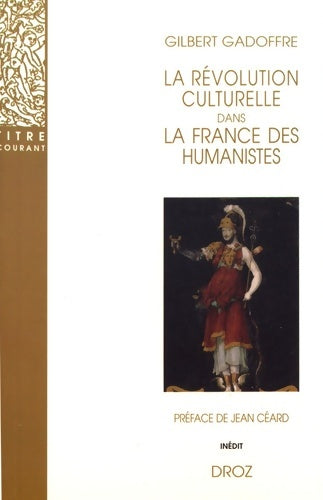 Livrenpoche : La révolution culturelle dans la France des humanistes : Guillaume Budé et François Ier - Gilbert Gadoffre - Livre