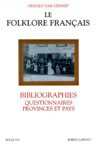 Livrenpoche : Le folklore français : Bibliographies, questionnaires provinces et pays - Arnold Van Gennep - Livre