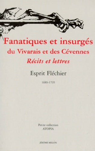 Livrenpoche : Fanatiques Et Insurges Du Vivarais Et Des Cevennes. Récits Et Lettres 1689-1705 - Esprit Fléchier - Livre