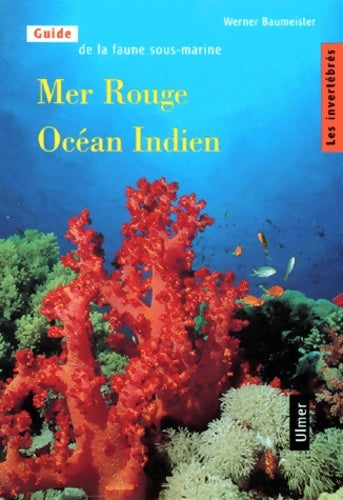 Livrenpoche : Mer Rouge - Océan Indien Tome I : Les Invertébrés - Werner Baumeister - Livre