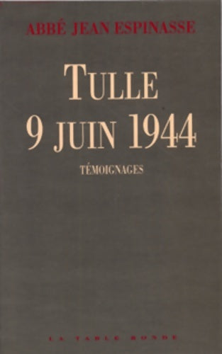 Livrenpoche : Tulle le 9 juin 1944 : Témoignages - Jean Espinasse - Livre