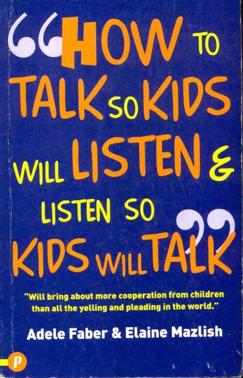 Livrenpoche : How to talk so kids will listen and listen so kids will talk - Elaine Adèle; Mazlish - Livre