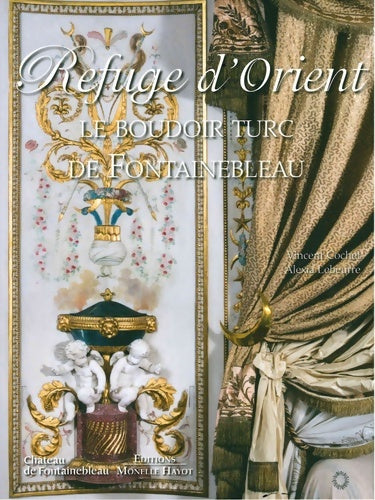 Livrenpoche : Refuge d'Orient : Le boudoir turc de Fontainebleau - Vincent Cochet - Livre