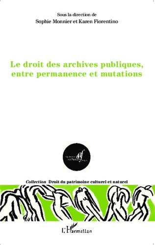 Livrenpoche : Le droit des archives publiques entre permanence et mutations - Sophie Monnier - Livre