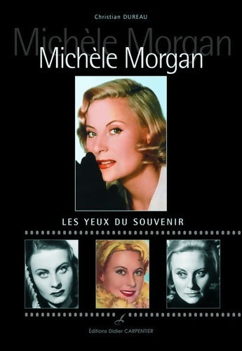 Livrenpoche : Michèle Morgan : Les yeux du souvenir - Christian Dureau - Livre