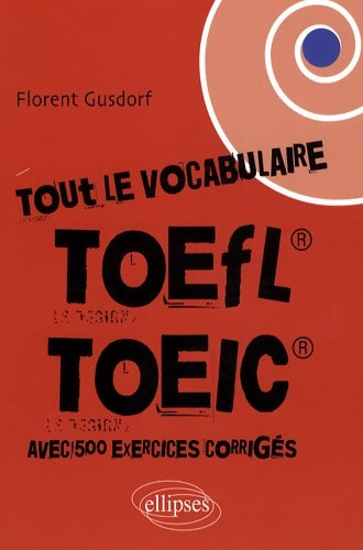 Livrenpoche : Tout le vocabulaire du toefl toiec - Florent Gusdorf - Livre