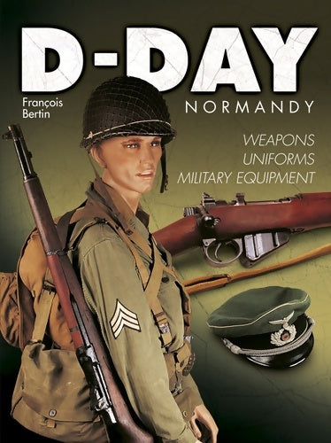 Livrenpoche : D-Day Normandie - Armes uniformes matériels - Anglais - François Bertin - Livre