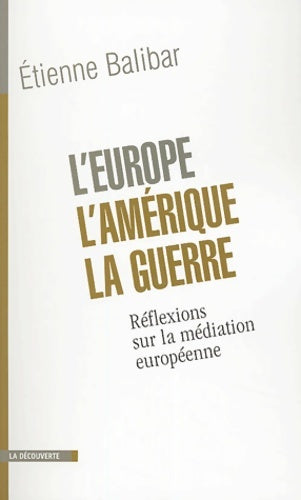 Livrenpoche : l'Europe L'Amerique La Guerre. Réflexions Sur La Mediation Europeenne - Etienne Balibar - Livre