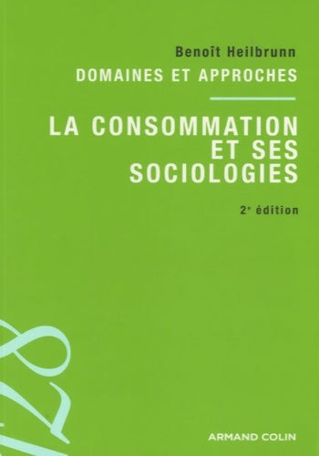 Livrenpoche : La consommation et ses sociologies - Benoît Heilbrunn - Livre