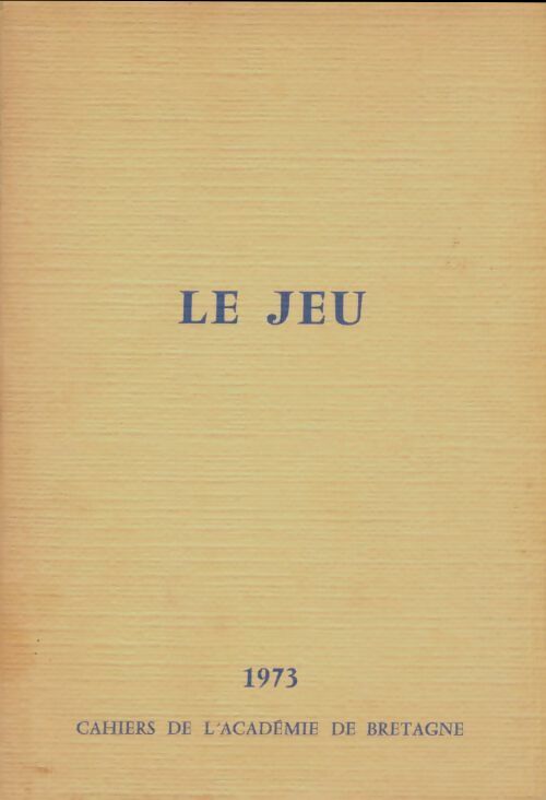 Livrenpoche : Cahiers de l'académie de Bretagne 1973 : Le jeu - Collectif - Livre