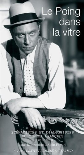 Livrenpoche : Le poing dans la vitre : Scénaristes et dialoguistes du cinéma français - Alain Ferrari - Livre