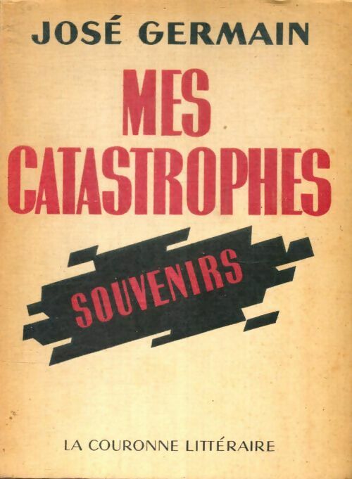 Livrenpoche : Mes catastrophes : Souvenirs - José Germain - Livre