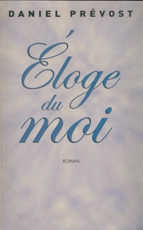 Livrenpoche : Eloge du moi - Daniel Prévost - Livre