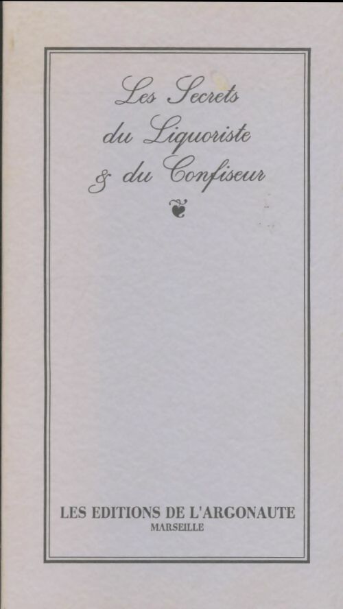 Livrenpoche : Les secrets du liquoriste & du confiseur - Collectif - Livre