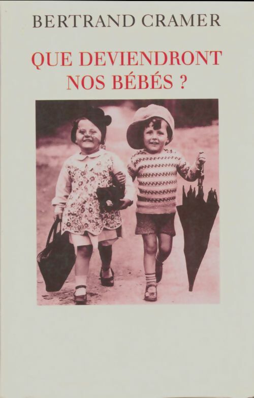 Livrenpoche : Que deviendront nos bébés ? - Bertrand Cramer - Livre