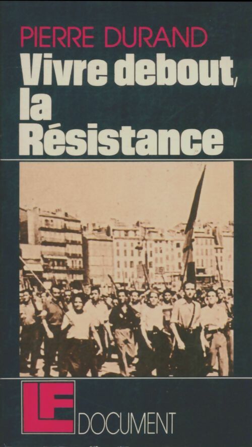 Livrenpoche : Vivre debout : La résistance - Pierre Durand - Livre