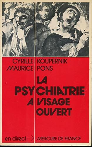 Livrenpoche : La psychiatrie à visage ouvert - Cyrille Koupernik - Livre