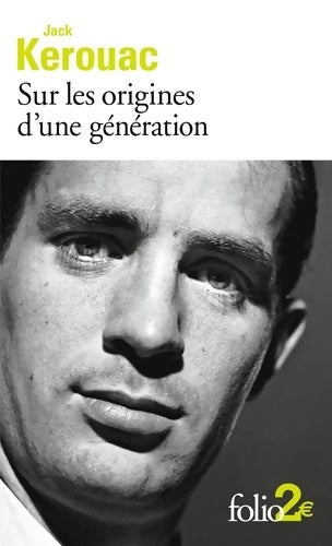 Livrenpoche : Sur les origines d'une génération/ Le dernier mot - Jack Kerouac - Livre