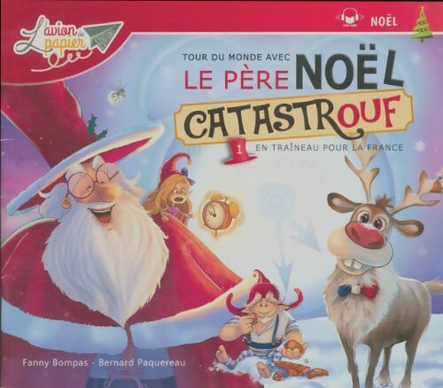 Livrenpoche : Tour du monde avec le père Noël catastrouf Tome I : En traineau pour la France - Fanny Bompas - Livre