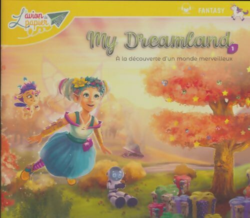Livrenpoche : My dreamland Tome I : A la découverte d'un monde merveilleux - Xxx - Livre