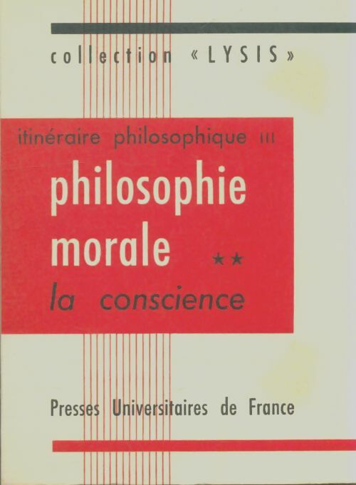 Livrenpoche : Itinéraire philosophique Tome III : Philosophie morale Tome II : La conscience - Marcel Deschoux - Livre