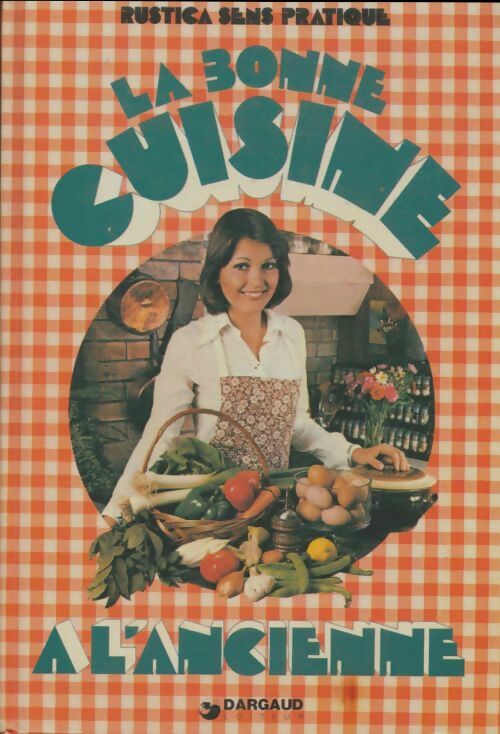 Livrenpoche : La bonne cuisine à l'ancienne - Annie Bouquet - Livre