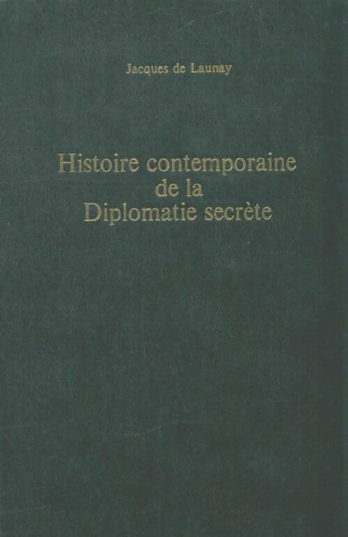Livrenpoche : Histoire de la diplomatie secrète de 1914 à 1945 - Jacques De Launay - Livre