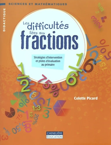 Livrenpoche : Les difficultés liées aux fractions : Stratégies d'intervention et pistes d'évaluation au primaire - Colette Picard - Livre