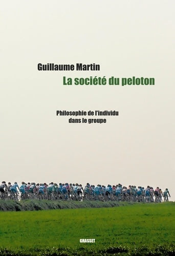 Livrenpoche : La société du peloton : Philosophie de l'individu dans le groupe - Guillaume Martin - Livre