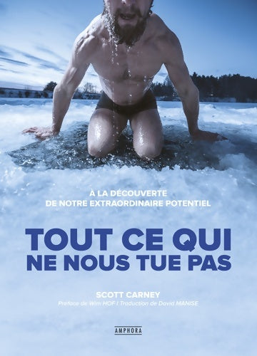 Livrenpoche : Tout ce qui ne nous tue pas - A la découverte de notre extraordinaire potentie : A la découverte de notre extraordinaire potentiel - SCOTT CARNEY - Livre