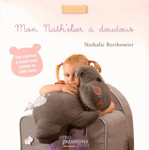 Livrenpoche : Mon Nath'elier à doudous : Des créations à coudre avec patrons en taille réelle - Nathalie Berthomier - Livre