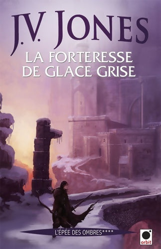 Livrenpoche : La Forteresse de glace grise - J. V. Jones - Livre