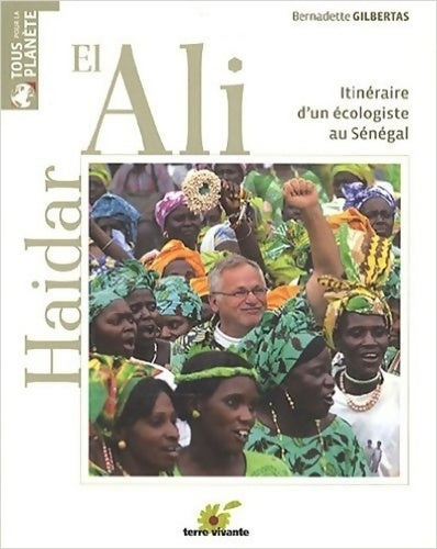 Livrenpoche : Haidar el Ali : Itinéraire d'un écologique au Sénégal - Bernadette Gilbertas - Livre
