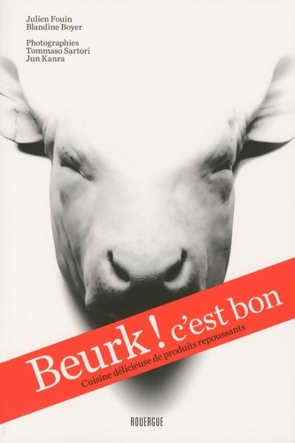 Livrenpoche : Beurk ! c'est bon : Cuisine délicieuse de produits repoussants - Blandine Boyer - Livre