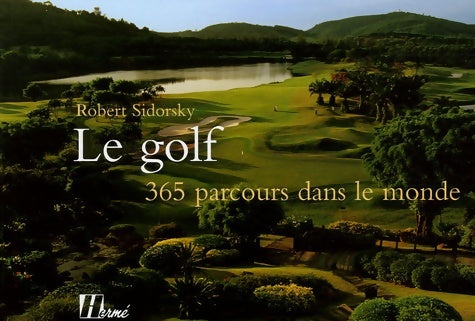 Livrenpoche : Le golf 365 parcours dans le monde - Robert Sidorsky - Livre