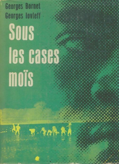 Livrenpoche : Sous les cases moïs - Georges Bornet - Livre