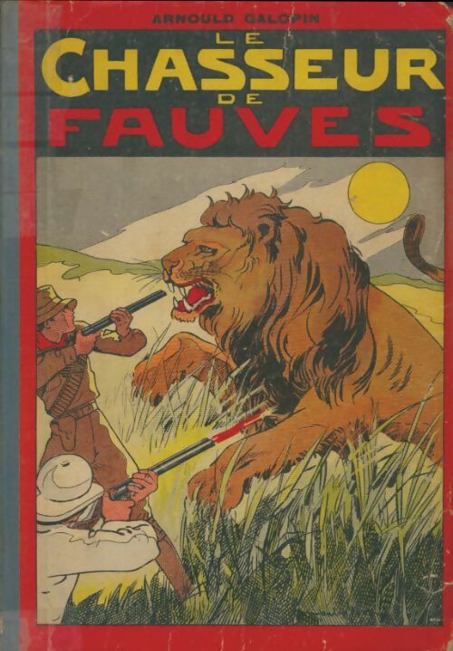 Livrenpoche : Le chasseur de fauves du n°1 au n°25 - Arnould Galopin - Livre