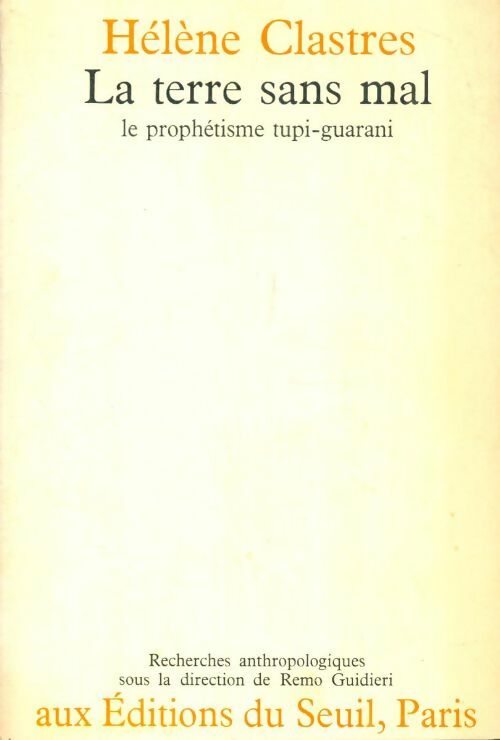 Livrenpoche : La terre sans mal : Le prophétisme tupi-guarani - Hélène Clastres - Livre