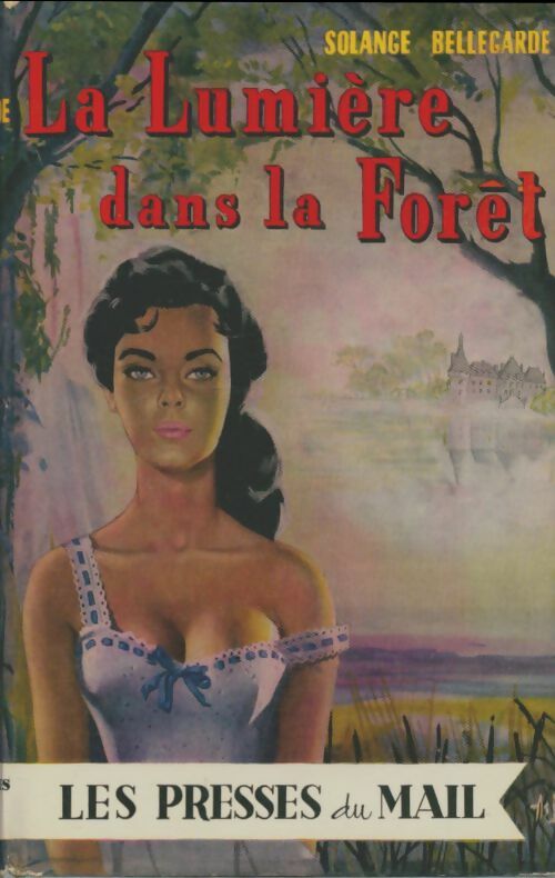 Livrenpoche : La lumière dans la forêt - Solange Bellegarde - Livre