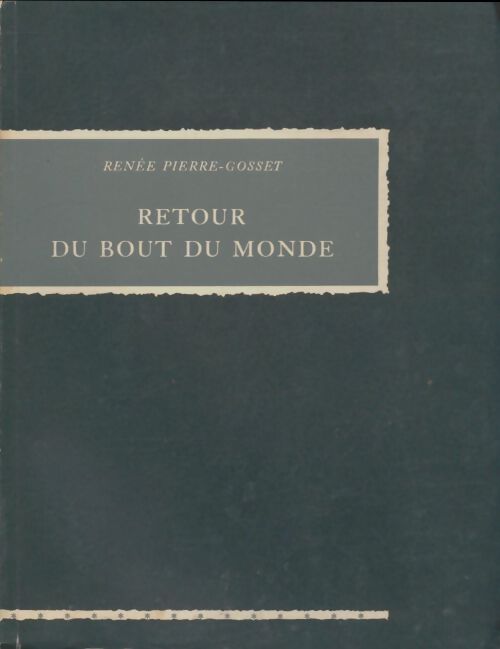 Livrenpoche : Retour du bout du monde - Renée-Pierre Gosset - Livre