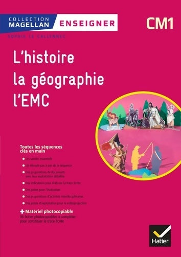 Livrenpoche : Magellan Enseigner Histoire-Géographie EMC CM1 Éd 2018 - Guide pédagogique et matériel photocopiable - Sophie Le Callennec - Livre