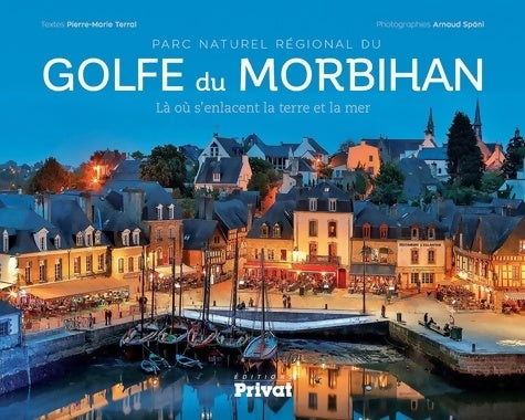 Livrenpoche : PARC NATUREL REGIONAL DU GOLFE DU Morbihan - SPANI TERRAL - Livre