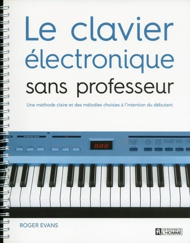 Livrenpoche : Le clavier électronique sans professeur : Une méthode claire et des mélodies choisies à l'intention du débutant - Roger Evans - Livre