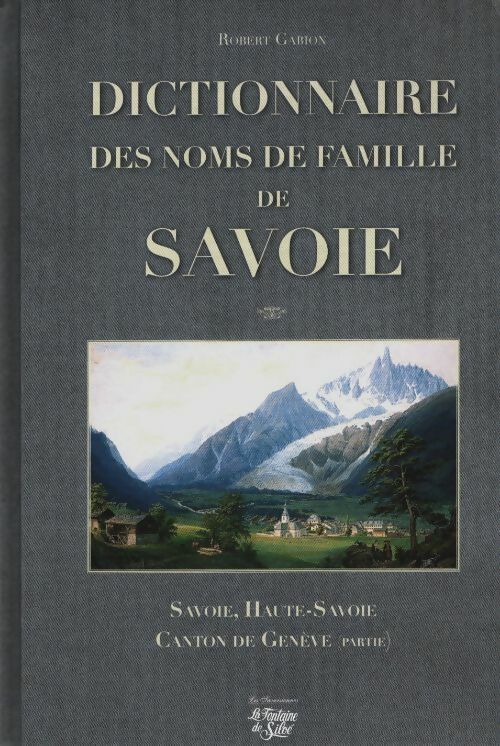 Livrenpoche : Dictionnaire des noms de famille de Savoie : Savoie haute-savoie canton de genève - Robert Gabion - Livre